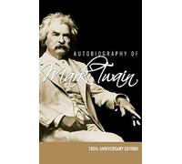 Autobiography Of Mark Twain - 100th Anniversary Edition