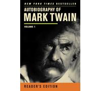 Autobiography of Mark Twain: Volume 1, Reader’s Edition