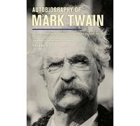 Autobiography of Mark Twain, Volume 3: The Complete and Authoritative Edition
