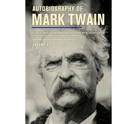 Autobiography of Mark Twain, Volume 3: The Complete and Authoritative Edition