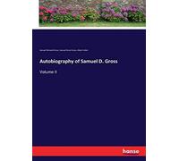 Autobiography Of Samuel D. Gross