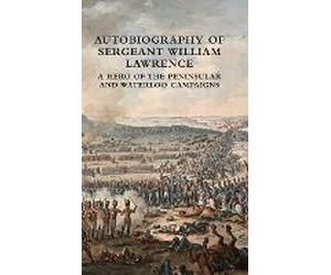 Autobiography Of Sergeant William Lawrence