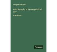 Autobiography of Sir George Biddell Airy: in large print