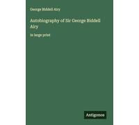 Autobiography of Sir George Biddell Airy: in large print