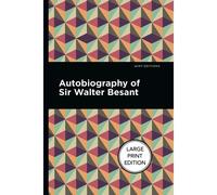 Autobiography Of Sir Walter Besant