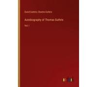 Autobiography Of Thomas Guthrie