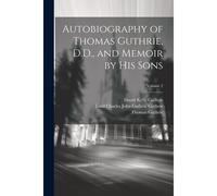 Autobiography Of Thomas Guthrie, D.D., And Memoir By His Sons; Volume 2