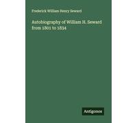 Autobiography of William H. Seward from 1801 to 1834