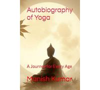 Autobiography of Yoga: A Journey for Every Age