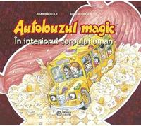 Autobuzul magic. In interiorul corpului uman - Joanna Cole, Editie in limba romana