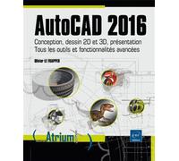 Autocad 2016 - Conception, Dessin 2d Et 3d, Présentation - Tous Les Outils Et Fonctionnalités Avancées