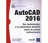 AutoCAD 2016 : des fondamentaux à la présentation détaillée