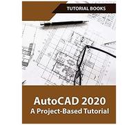 Autocad 2020 A Project-Based Tutorial