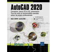 AutoCAD 2020 : Conception, dessin 2D et 3D, présentation. Tous les outils et fonctionnalités avancées autour de projets professionnels