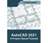 Autocad 2021 A Project Based Tutorial