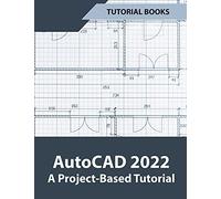 Autocad 2022 A Project-Based Tutorial