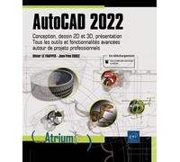 AutoCAD 2022 - Conception, dessin 2D et 3D, présentation - Tous les outils et fonctionnalités avancé Conception, dessin 2D et 3D, présentation, Tous les outils et fonctionnalités avancées autour de pr