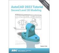 AutoCAD 2022 Tutorial Second Level 3D Modeling by Randy H. Shih Randy H. Shih (Auteur)