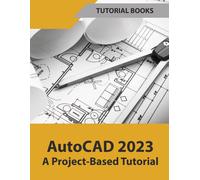 Autocad 2023 A Project-Based Tutorial (Colored)