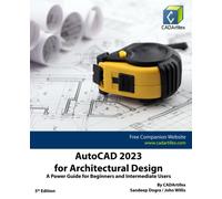 AutoCAD 2023 for Architectural Design: A Power Guide for Beginners and Intermediate Users