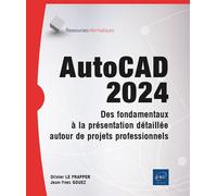 AutoCAD 2024 - Des fondamentaux à la présentation détaillée autour de projets professionnels - Olivier Le Frapper - Eni Editions - broché - Manuel