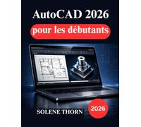 AutoCAD 2026 pour les débutants: Guide pratique de conception, de dessin et de modélisation 3D