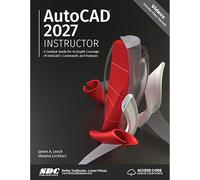 AutoCAD 2027 Instructor: A Student Guide for In-Depth Coverage of AutoCAD's Commands and Features