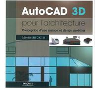 AutoCAD 3D pour l'architecture: Conception d'une maison et de son mobilier