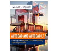 AutoCAD and AutoCAD LT: A Step-by-Step Beginner's Guide to Mastering 2026 Design Software