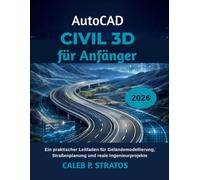 AutoCAD Civil 3D für Anfänger 2026: Ein praktischer Leitfaden für Geländemodellierung, Straßenplanung und reale Ingenieurprojekte
