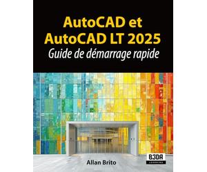 AutoCAD et AutoCAD LT 2025: Guide de démarrage rapide