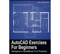 AutoCAD Exercises For Beginners: Designers WorkBook For Practice