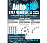 AutoCAD para Principiantes 2026: De su Primer Dibujo a Proyectos Profesionales-Una Guía Paso a Paso para Dominar el Diseño 2D y 3D con Proyectos Prácticos y Ejemplos del Mundo Real