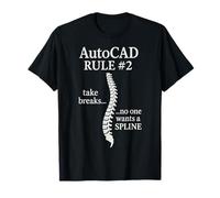 AutoCAD Règle #2 Prenez des pauses Personne ne veut une Spline T-Shirt