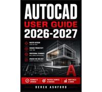 AUTOCAD USER GUIDE 2026 2027: A COMPREHENSIVE Step-by-Step PROCESS for NOVICE and Professionals