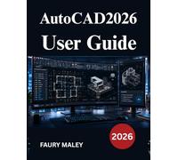 AutoCAD2026 User Guide: Manual to 3D Modelling, Mechanical Drafting, and Production Documentation