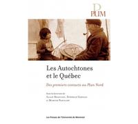 Autochtones et le Québec (Les) Des premiers contacts au Plan Nord - Alain Beaulieu - Presses Universite De Montreal - broché - Essai