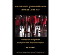Autochtonie et question éducative dans les Outre-mer: Une enquête comparative en Guyane et en Polynésie française