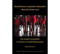Autochtonie et question éducative dans les Outre-mer Une enquête comparative en Guyane et en Polynésie française - Maurizio Alì - Pu.des Antilles - broché - Essai