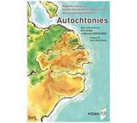 Autochtonies - Regards Croisés Sur Les Territorialités Et Les Territoires Des Peuples Autochtones