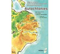 Autochtonies Regards croisés sur les territorialités et les territoires des peuples autochtones. Préface de Jean-Marc Besse - Eric Glon - Presses Universitaires Rennes - broché - Essai
