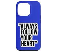 Autocollant de Motivation « Always Follow Your Heart » Coque pour iPhone 13 Pro