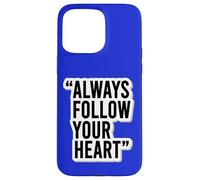 Autocollant de Motivation « Always Follow Your Heart » Coque pour iPhone 15 Pro Max