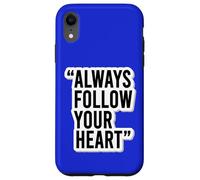 Autocollant de Motivation « Always Follow Your Heart » Coque pour iPhone XR