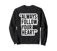 Autocollant de Motivation « Always Follow Your Heart » Sweatshirt