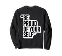 Autocollant de Motivation avec Citation « Be Proud of Yourself » Sweatshirt