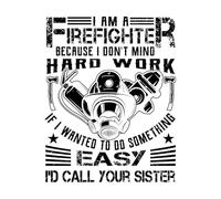 Autocollant en vinyle avec film de transfert « I'm a firefighter because I don't mind hard work » 64 x 81 cm