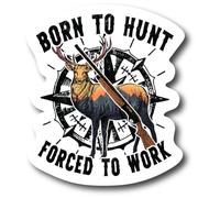 Autocollant en vinyle « Born to Hunt Forced to Work » de 12,7 cm - Pour pare-chocs - Aventure en plein air - Nature - Camping - Randonnée - Voyage - Montagne - Parc sauvage - Explore CS1547-2PK