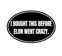Autocollant en vinyle pour voiture avec inscription « I Bought This Before We Knew Elon was Crazy » pour voiture Tesla Musk Model X Y 3 S (Round Elon Went Crazy)