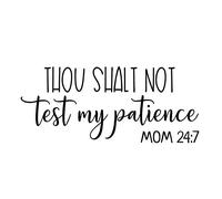 Autocollant en Vinyle Thou Shalt Not Test My Patience Mom 24:7 NOK | Cars Trucks Vans Walls Laptop | Noir | 7,5 x 3,5 po | NOK779